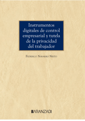 INSTRUMENTOS DIGITALES DE CONTROL EMPRESARIAL Y TUTELA DE LA PRIV