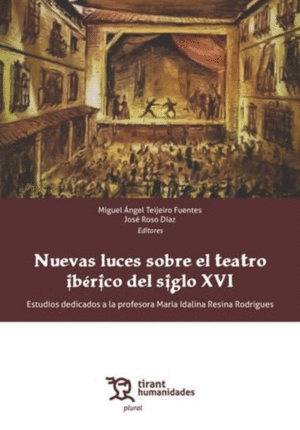 NUEVAS LUCES SOBRE EL TEATRO IB�RICO DEL SIGLO XVI. ESTUDIOS DEDICADOS A LA PROF