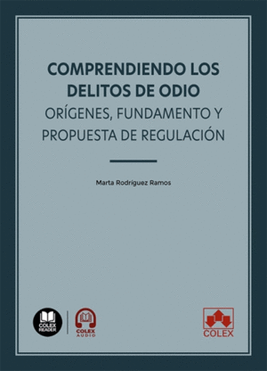 COMPRENDIENDO LOS DELITOS DE ODIO: OR�GENES, FUNDAMENTO Y PROPUESTA DE REGULACI�