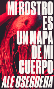 MI ROSTRO ES UN MAPA DE MI CUERPO
