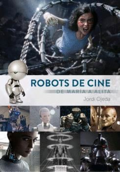 ROBOTS DE CINE DE MARIA A ALITA