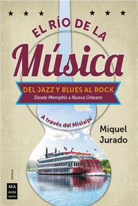 RIO DE LA MUSICA, EL. DEL JAZZ Y BLUES AL ROCK