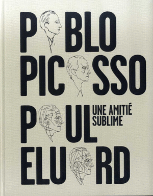 UNA AMITI� SUBLIME: PABLO PICASSO, PAUL ELUARD