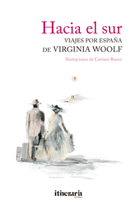 HACIA EL SUR. VIAJES POR ESPAA DE VIRGINIA WOOLF