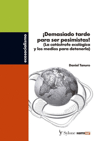 �DEMASIADO TARDE PARA SER PESIMISTAS!