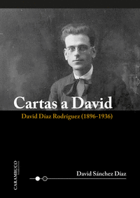 CARTAS A DAVID. DAVID D�AZ RODR�GUEZ (1896-1936)
