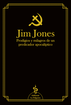 JIM JONES PRODIGIO Y MILAGROS DE UN PREDICADOR APO