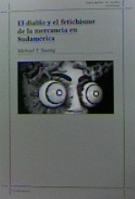 EL DIABLO Y EL FETICHISMO DE LA MERCANC�A EN SUDAM�RICA