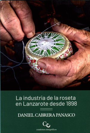 INDUSTRIA DE LA ROSETA EN LANZAROTE DESDE 1898, LA