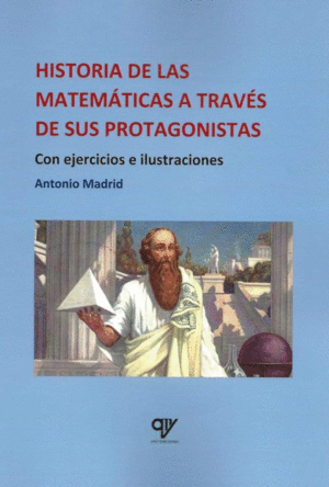 HISTORIA DE LAS MATEMATICAS A TRAVES DE SUS PROTAGONISTAS