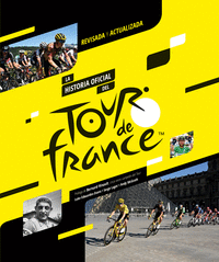 HISTORIA OFICIAL DEL TOUR DE FRANCIA, LA -NUEVA EDICION