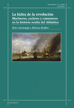 LA HIDRA DE LA REVOLUCIN. MARINEROS, ESCLAVOS Y COMUNEROS EN LA HISTORIA OCULTA