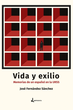 VIDA Y EXILIO. MEMORIAS DE UN ESPA�OL EN LA URSS