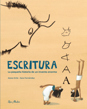 ESCRITURA. LA PEQUEA HISTORIA DE UN INVENTO ENORME