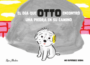 EL DA QUE OTTO ENCONTR UNA PIEDRA EN SU CAMINO