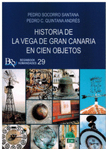HISTORIA DE LA VEGA DE GRAN CANARIA EN CIEN OBJETOS