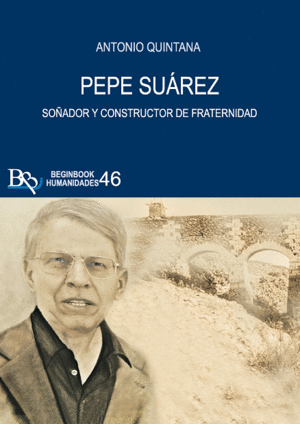 PEPE SUÁREZ. SOÑADOR Y CONSTRUCTOR DE FRATERNIDAD