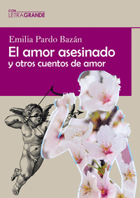 EL AMOR ASESINADO Y OTROS CUENTOS DE AMOR (EDICIN EN LETRA