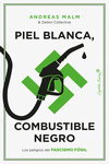 PIEL BLANCA, COMBUSTIBLE NEGRO