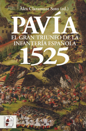 PAV�A 1525 EL GRAN TRIUNFO DE LA INFANTER�A ESPA�OLA 1525