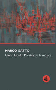 GLENN GOULD. POL�TICA DE LA M�SICA