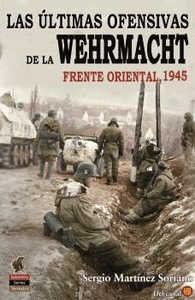 LAS �LTIMAS OFENSIVAS DE LA WEHRMACHT