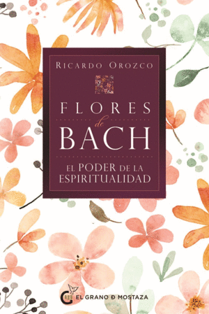 FLORES DE BACH - EL PODER DE LA ESPIRITUALIDAD