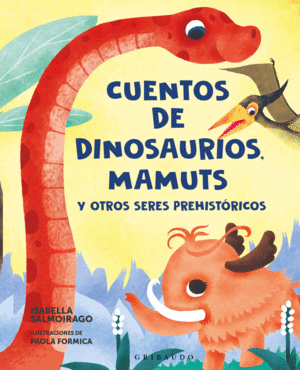 CUENTOS DE DINOSAURIOS, MAMUTS Y OTROS SERES PREHIST�RICOS