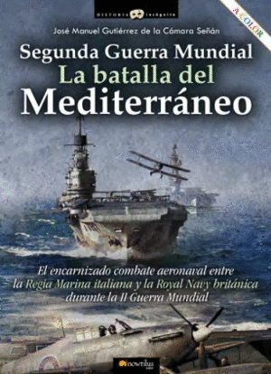 SEGUNDA GUERRA MUNDIAL : LA BATALLA DEL MEDITERRANEO