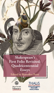SHAKESPEARE FIRST FOLIO REVISITED: QUADRICENTENNIAL ESSAYS