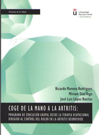 COGE DE LA MANO A LA ARTRITIS: PROGRAMA DE EDUCACI�N GRUPAL DESDE LA TERAPIA OCU