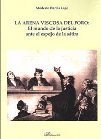 ARENA VISCOSA DEL FORO: EL MUNDO DE LA JUSTICIA ANTE EL ESPEJO DE