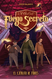 EL CLUB DEL FUEGO SECRETO / 7 - EL EJERCITO DE FRIKIS