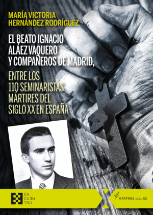 EL BEATO IGNACIO AL�EZ VAQUERO Y COMPA�EROS DE MADRID, ENTRE LOS 110 SEMINARISTA