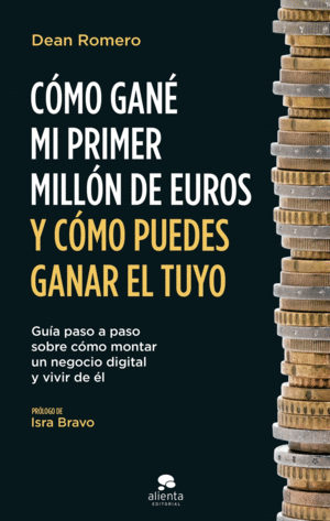C�MO GAN� MI PRIMER MILL�N DE EUROS Y C�MO PUEDES GANAR EL TUYO