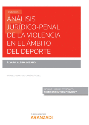 ANLISIS JURDICO-PENAL DE LA VIOLENCIA EN EL MBITO DEL DEPORTE (PAPEL + E-BOOK