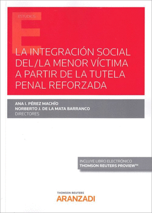 LA INTEGRACI�N SOCIAL DEL/LA MENOR V�CTIMA A PARTIR DE LA TUTELA PENAL REFORZADA