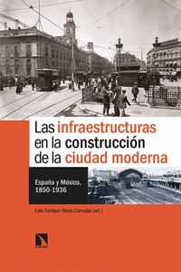 LAS INFRAESTRUCTURAS EN LA CONSTRUCCION DE LA CIUDAD MODERNA