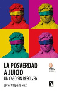 LA POSVERDAD A JUICIO. UN CASO SIN RESOLVER