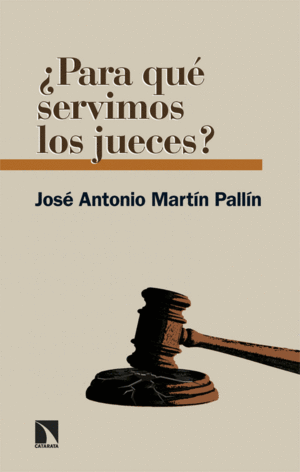 �PARA QU� SERVIMOS LOS JUECES?