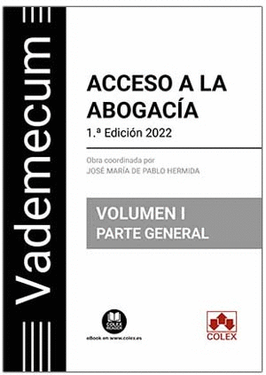 VADEMECUM ACCESO A LA ABOGAC�A. VOLUMEN I. PARTE GENERAL