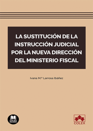 SUSTITUCI�N DE LA INSTRUCCI�N JUDICIAL POR LA NUEVA DIRECCI�N DEL MINISTERIO FIS