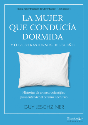 LA MUJER QUE CONDUCIA DORMIDA Y OTROS TRASTORNOS DEL SUE�O