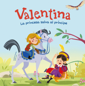 VALENTINA. LA PRINCESA SALVA AL PR�NCIPE