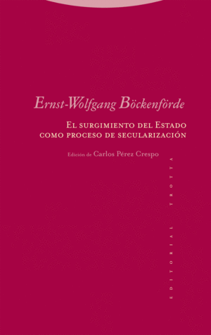 EL SURGIMIENTO DEL ESTADO COMO PROCESO DE SECULARIZACI�N