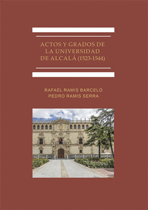 ACTOS Y GRADOS DE LA UNIVERSIDAD DE ALCAL (1523-1544)