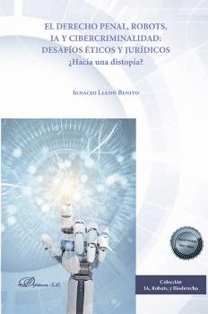 EL DERECHO PENAL, ROBOTS, IA Y CIBERCRIMINALIDAD: DESAFOS TICOS Y JURDICOS