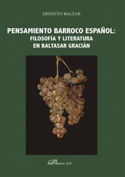 PENSAMIENTO BARROCO ESPA�OL: FILOSOFIA Y LITERATURA EN BALTASAR GRACIAN