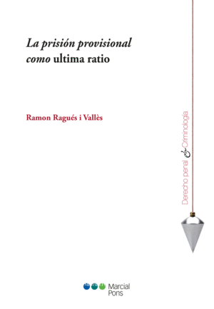 LA PRISI�N PROVISIONAL COMO ULTIMA RATIO
