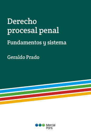 DERECHO PROCESAL PENAL. FUNDAMENTOS Y SISTEMA